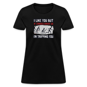 I Like You But If Zombies Chase Us I'm Tripping You - Women's T-Shirt - black