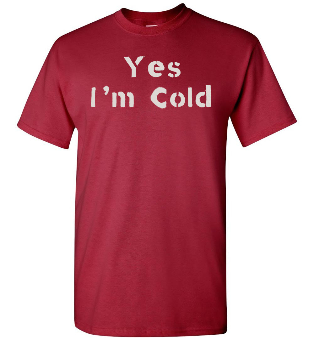 Yes I'm Cold