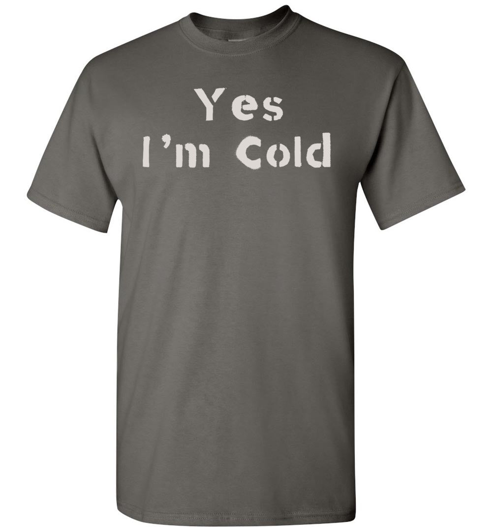 Yes I'm Cold