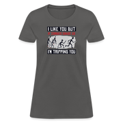 I Like You But If Zombies Chase Us I'm Tripping You - Women's T-Shirt - charcoal