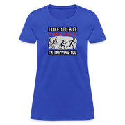 I Like You But If Zombies Chase Us I'm Tripping You - Women's T-Shirt - royal blue