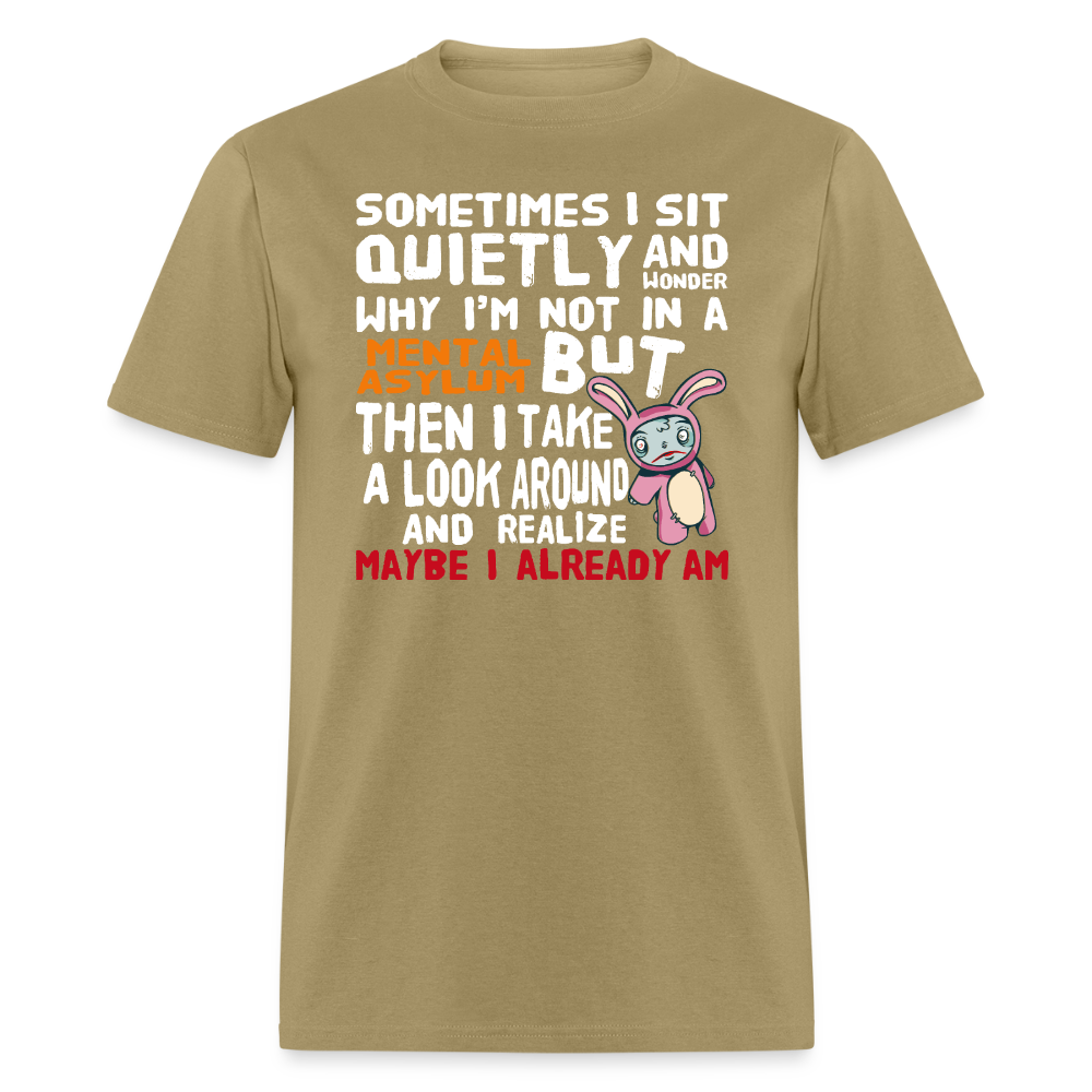 Wonder Why I'm Not In A Mental Asylum Funny Tee Unisex T-Shirt StupidShirts.com