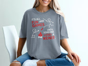 Gray t-shirt with "It's all fun and games until someone loses a weiner." text and graphics.