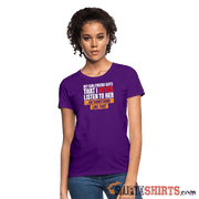 My girlfriend says I should listen to her - Women's Women's T-Shirt StupidShirts.com