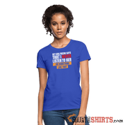 My girlfriend says I should listen to her - Women's Women's T-Shirt StupidShirts.com