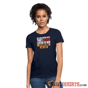 My girlfriend says I should listen to her - Women's Women's T-Shirt StupidShirts.com