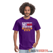 My girlfriend says I should listen to her - Men's Men's T-Shirt StupidShirts.com