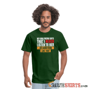 My girlfriend says I should listen to her - Men's Men's T-Shirt StupidShirts.com