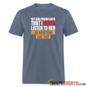 My girlfriend says I should listen to her - Men's Men's T-Shirt StupidShirts.com