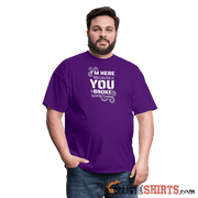 I'm Here Because You Broke Something - Men's T-Shirt Men's T-Shirt StupidShirts.com