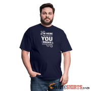 I'm Here Because You Broke Something - Men's T-Shirt Men's T-Shirt StupidShirts.com