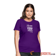 I'm Here Because You Broke Something - Women's T-Shirt Women's T-Shirt | Fruit of the Loom L3930R StupidShirts.com