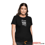 I'm Here Because You Broke Something - Women's T-Shirt Women's T-Shirt | Fruit of the Loom L3930R StupidShirts.com