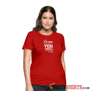 I'm Here Because You Broke Something - Women's T-Shirt Women's T-Shirt | Fruit of the Loom L3930R StupidShirts.com