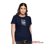 I'm Here Because You Broke Something - Women's T-Shirt Women's T-Shirt | Fruit of the Loom L3930R StupidShirts.com