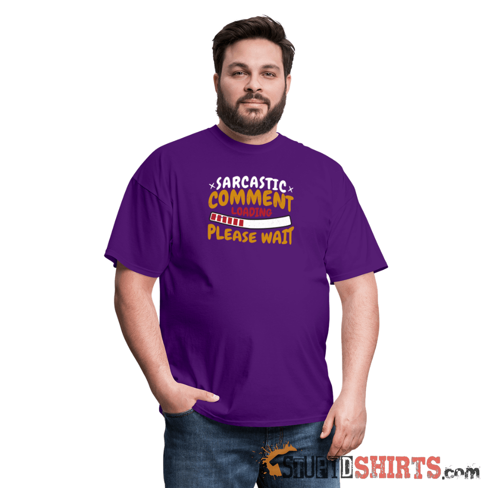 Please Wait Sarcastic Comment Loading Funny Tee Unisex T-Shirt StupidShirts.com