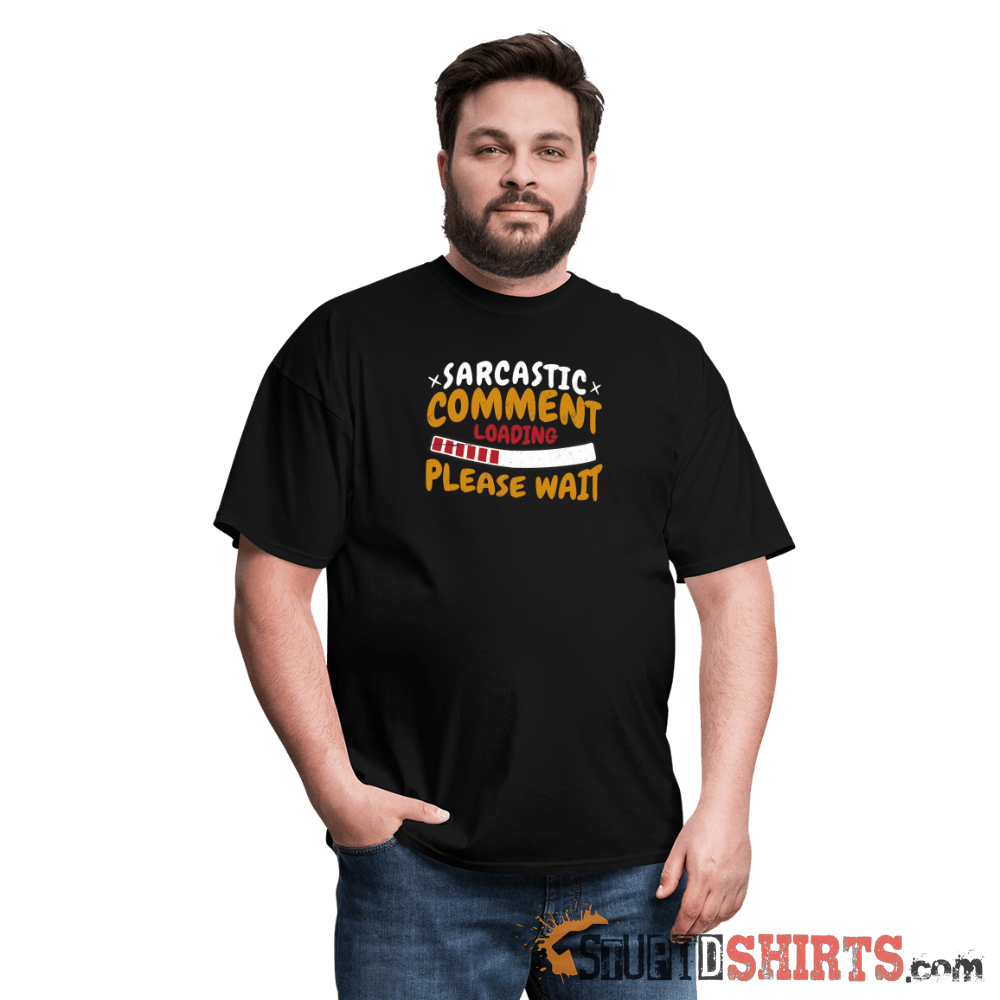 Please Wait Sarcastic Comment Loading Funny Tee Unisex T-Shirt StupidShirts.com