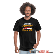 Please Wait Sarcastic Comment Loading - Men's T-Shirt Men's T-Shirt StupidShirts.com