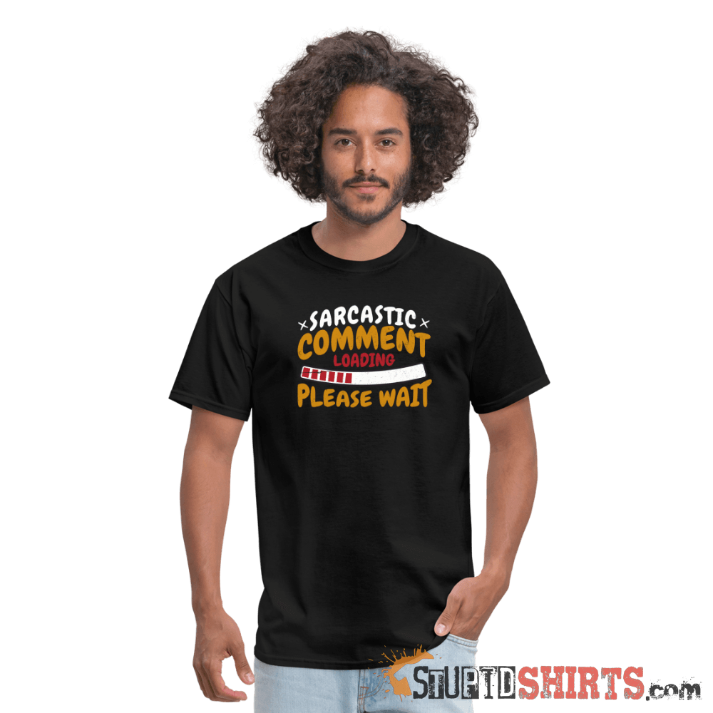 Please Wait Sarcastic Comment Loading Funny Tee Unisex T-Shirt StupidShirts.com