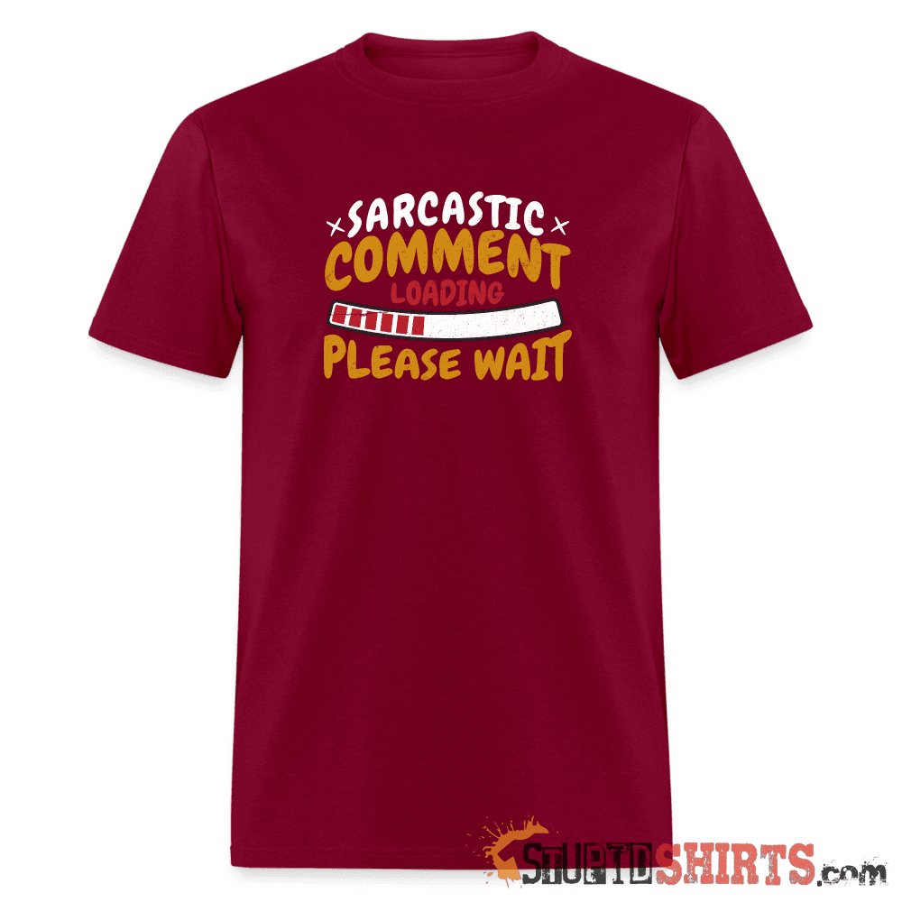 Please Wait Sarcastic Comment Loading Funny Tee Unisex T-Shirt StupidShirts.com