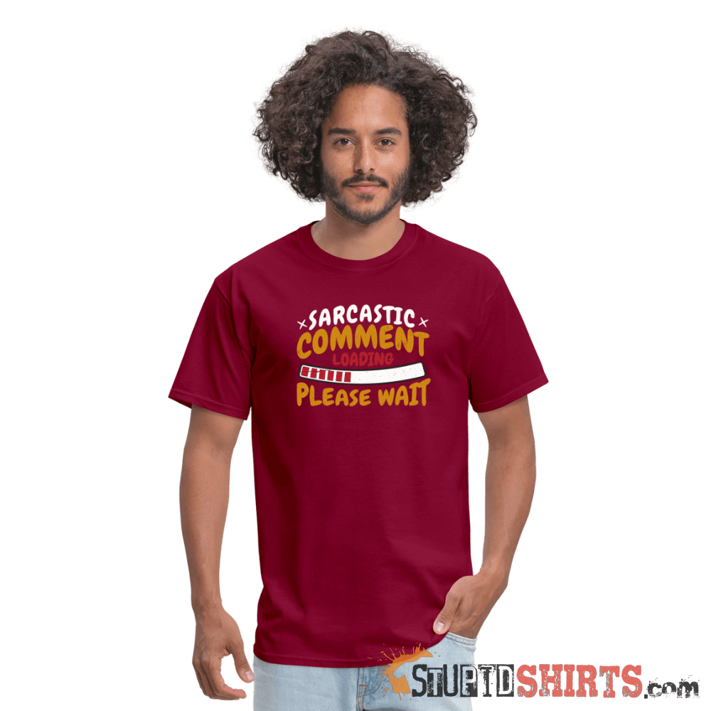 Please Wait Sarcastic Comment Loading Funny Tee Unisex T-Shirt StupidShirts.com