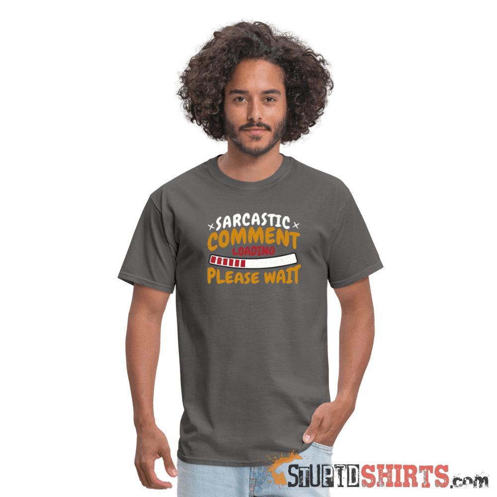 Please Wait Sarcastic Comment Loading Funny Tee Unisex T-Shirt StupidShirts.com