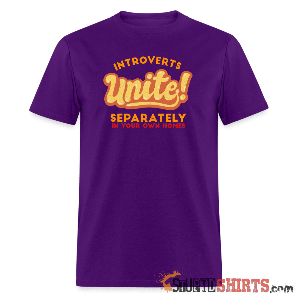 Introverts Unite Separately In Your Own Homes Tee Unisex T-Shirt StupidShirts.com