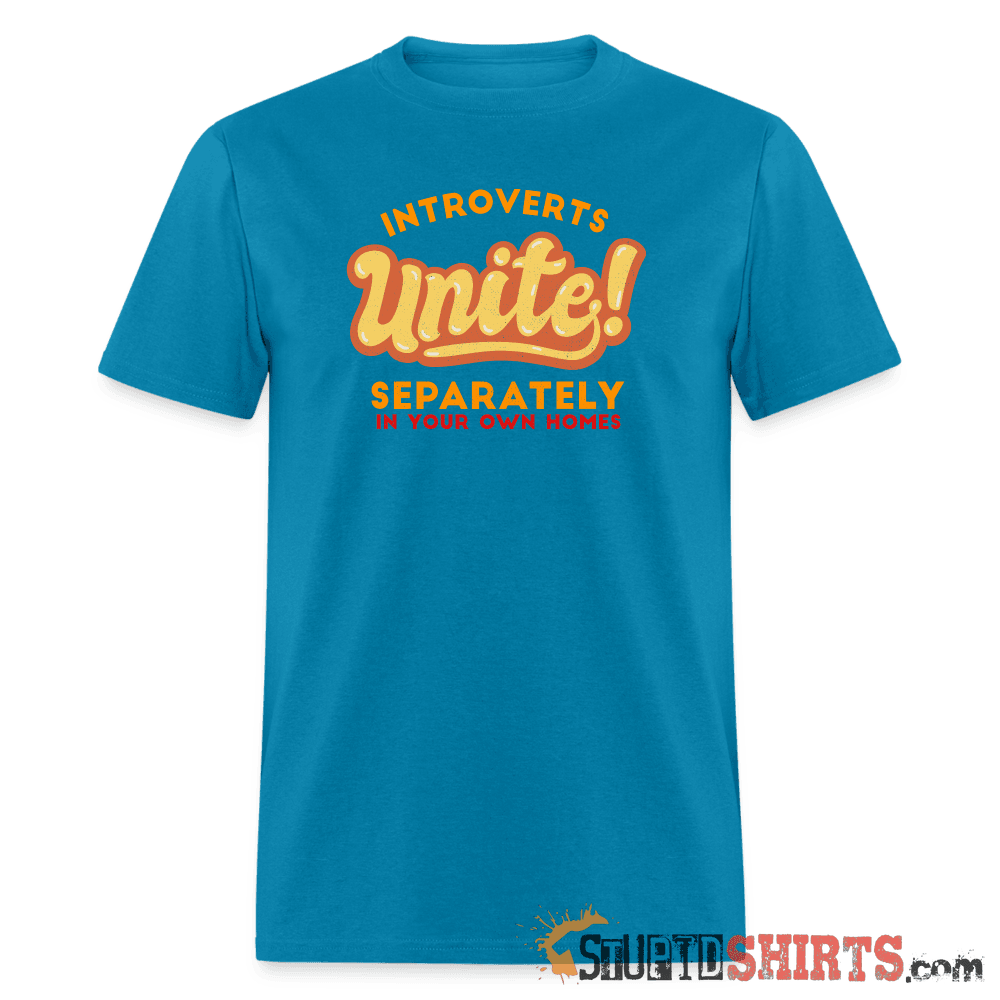 Introverts Unite Separately In Your Own Homes Tee Unisex T-Shirt StupidShirts.com