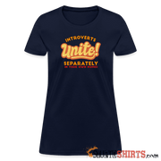 Introverts Unite Separately in Your Own Homes - Women's Women's T-Shirt StupidShirts.com