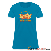 Introverts Unite Separately in Your Own Homes - Women's Women's T-Shirt StupidShirts.com