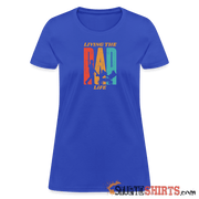 Living The Dad Life - Women's T-Shirt - StupidShirts.com Women's T-Shirt StupidShirts.com