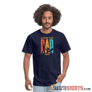 Living The Dad Life - Men's T-Shirt - StupidShirts.com Men's T-Shirt StupidShirts.com