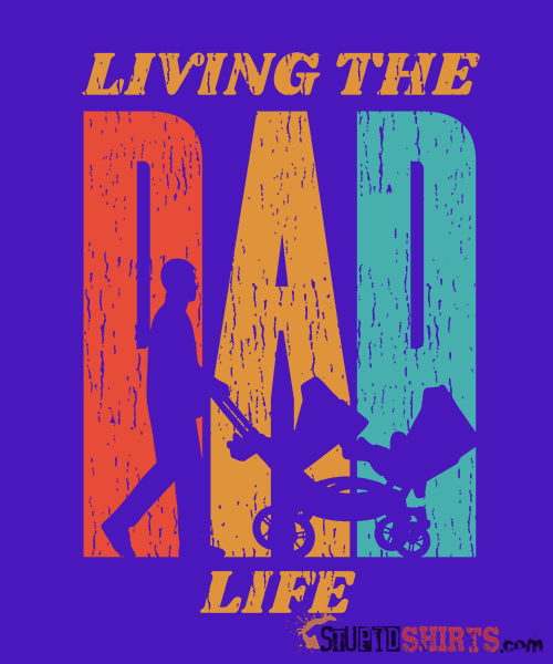 Living The Dad Life Funny Dad T-Shirt | StupidShirts.com Unisex T-Shirt StupidShirts.com