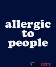Allergic To People - Men's T-Shirt - StupidShirts.com Men's T-Shirt StupidShirts.com