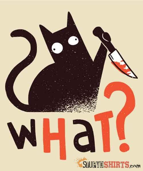 What? Cat With Knife Funny Cat T-Shirt | StupidShirts.com Unisex T-Shirt StupidShirts.com