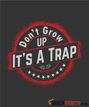 Don't Grow Up - Men's T-Shirt - StupidShirts.com Men's T-Shirt StupidShirts.com