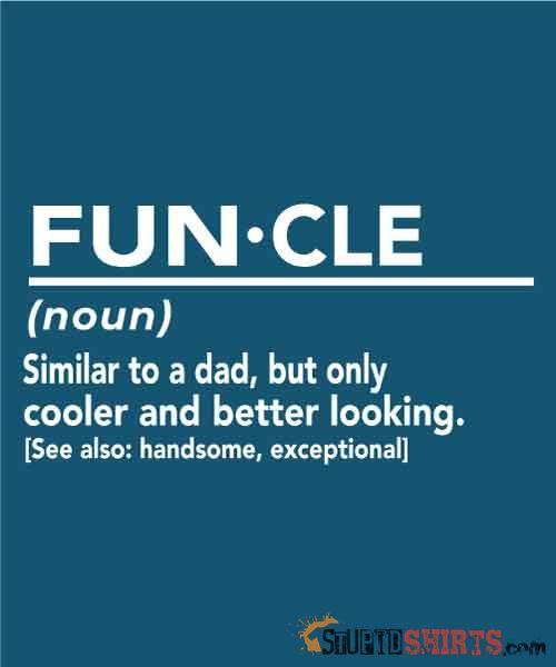 FUN·CLE (noun) Funny Uncle T-Shirt | StupidShirts.com Unisex T-Shirt StupidShirts.com