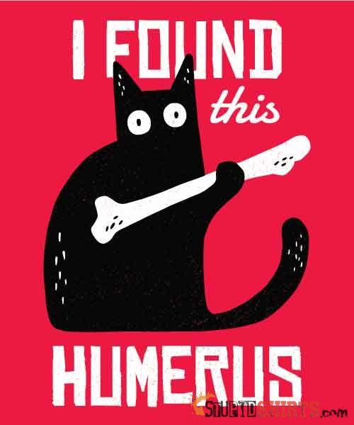 I Found This Humerus Funny Skeleton Tee | StupidShirts.com Unisex T-Shirt StupidShirts.com