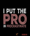 I Put The Pro In Procrastinate - Men's T-Shirt - StupidShirts.com Men's T-Shirt StupidShirts.com