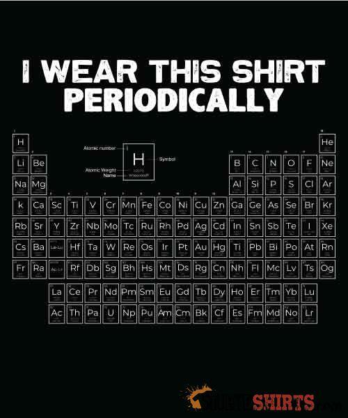 I Wear This Shirt Periodically Science Tee | StupidShirts Unisex T-Shirt StupidShirts.com