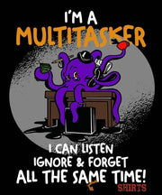 I'm A Multitasker - Men's T-Shirt - StupidShirts.com Men's T-Shirt StupidShirts.com