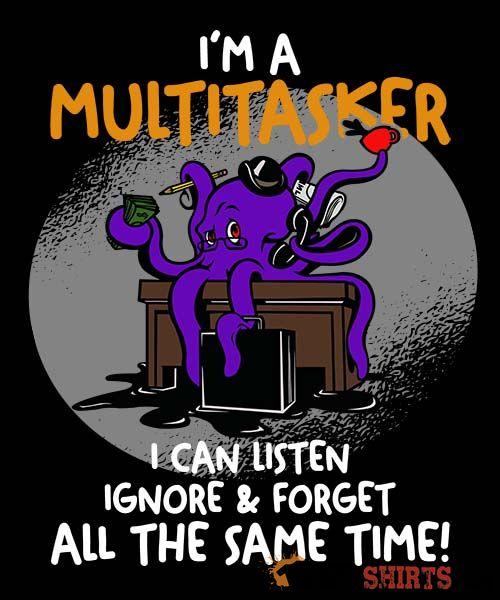 I'm A Multitasker Funny T-Shirt | StupidShirts.com Unisex T-Shirt StupidShirts.com