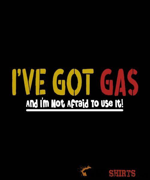 Got GAS! Funny T-Shirt | StupidShirts.com Unisex T-Shirt StupidShirts.com