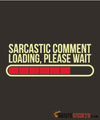 Sarcastic Comment Loading, Please Wait - Men's T-Shirt - StupidShirts.com Men's T-Shirt StupidShirts.com