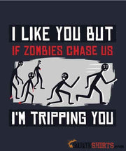 I Like You But If Zombies Chase Us I'm Tripping You - Men's T-Shirt - StupidShirts.com Men's T-Shirt StupidShirts.com