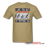 I Like You But If Zombies Chase Us I'm Tripping You - Men's T-Shirt - StupidShirts.com Men's T-Shirt StupidShirts.com