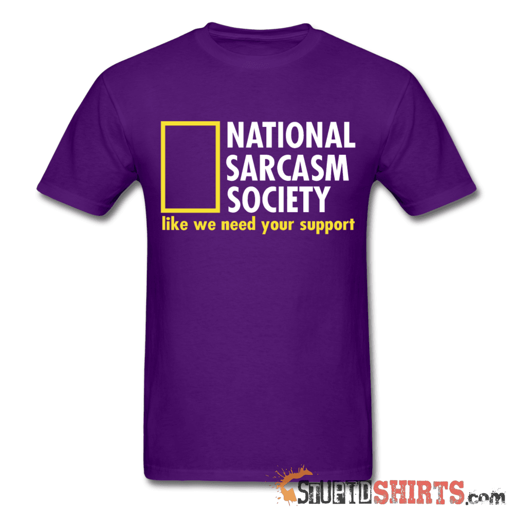 National Sarcasm Society Funny Sarcastic Tee | StupidShirts Unisex T-Shirt StupidShirts.com
