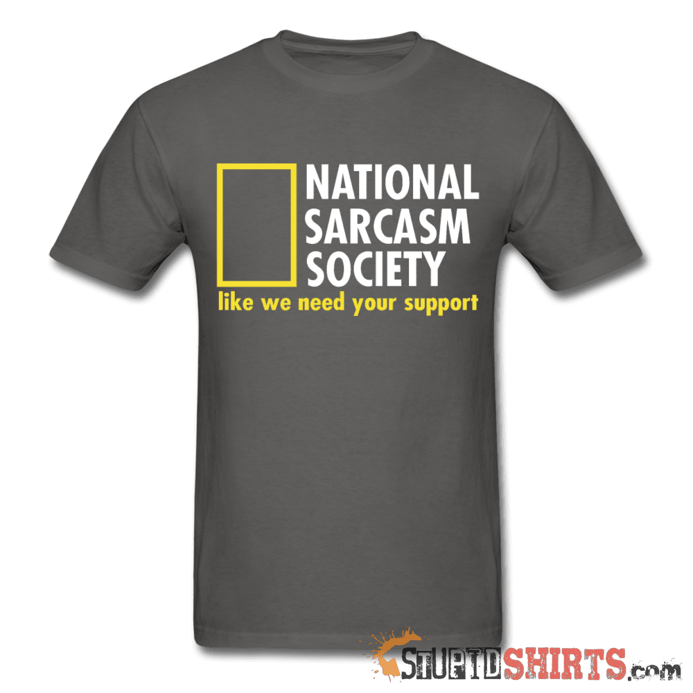 National Sarcasm Society Funny Sarcastic Tee | StupidShirts Unisex T-Shirt StupidShirts.com