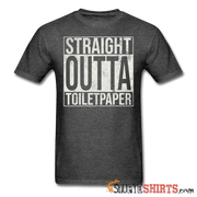 Straight Outta Toilet Paper - Men's T-Shirt - StupidShirts.com Men's T-Shirt StupidShirts.com