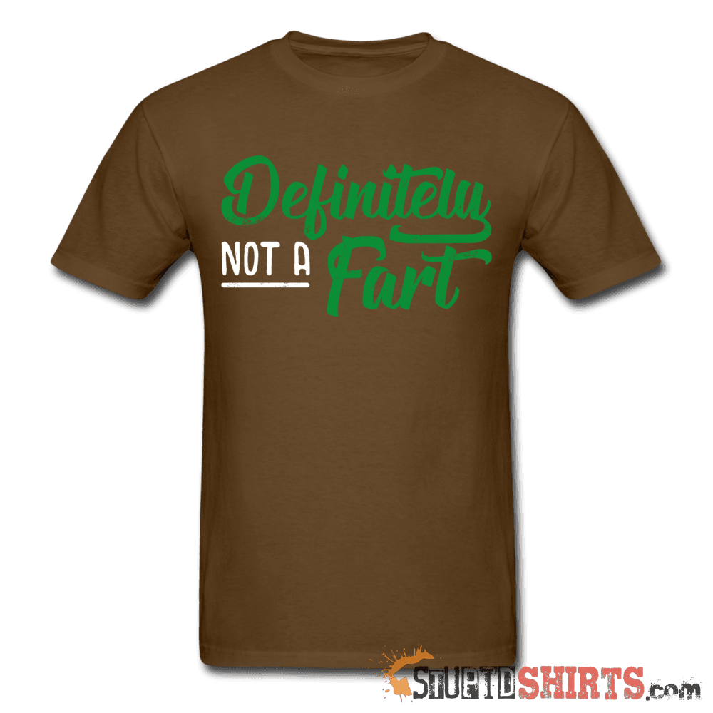 Definitely Not A Fart Funny Tee Unisex T-Shirt StupidShirts.com